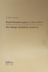 kniha Karel Dostál-Lutinov a Nový život dva sloupy Katolické moderny, Gloria 2000
