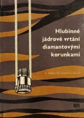 kniha Hlubinné jádrové vrtání diamantovými korunkami Pomůcka při studiu na stř. i vys. školách geolog., báňských a stavebních, SNTL 1966