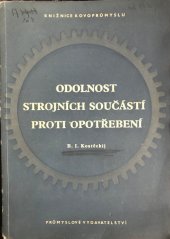 kniha Odolnost strojních součástí proti opotřebení Určeno pro věd. prac. a techniky, Průmyslové vydavatelství 1952