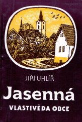 kniha Jasenná okres Náchod Vlastivěda obce : K 700 letům existence obce Jasenná u Jaroměře, K & K Josef Koutek 1994