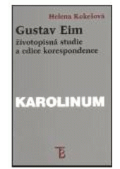 kniha Gustav Eim životopisná studie a edice korespondence, Karolinum  1999