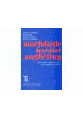 kniha Morfologie současné angličtiny sbírka cvičení, příkladů a textů k morfologickému rozboru, Karolinum  2001