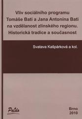 kniha Vliv sociálního programu Tomáše Bati a Jana Antonína Bati na vzdělanost zlínského regionu historická tradice a současnost, Paido 2010