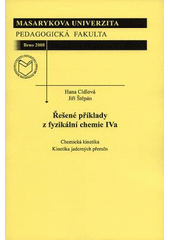 kniha Řešené příklady z fyzikální chemie IVa chemická kinetika, kinetika jaderných přeměn, Masarykova univerzita 2008