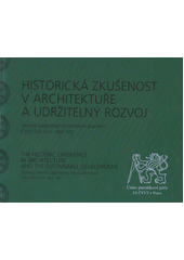 kniha Historická zkušenost v architektuře a udržitelný rozvoj = The Historic Experience in Architecture and the Sustainable Development, Ústav památkové péče FA ČVUT 