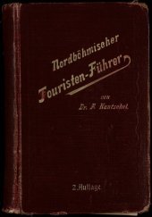 kniha Nordböhmischer Touristen-Führer für die Gegend zwischen der Landesgrenze im Norden, der Sprachgrenze im Süden, dem Komotauer Erzgebirge im Westen und dem Riesengebirge im Osten, Johann Künstner 1907