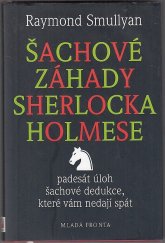 kniha Šachové záhady Sherlocka Holmese Padesát úloh šachové dedukce, které vám nedají spát, Mladá fronta 2005