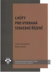 kniha Lhůty pro vybraná stavební zařízení A 3.9 : metodická pomůcka k činnosti autorizovaných osob, Pro Českou komoru autorizovaných inženýrů a techniků činných ve výstavbě vydává Informační centrum ČKAIT 2011