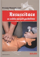 kniha Resuscitace ve světle nových guidelines, Solen 2011