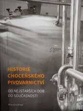 kniha Historie choceňského pivovarnictví od nejstarších dob do současnosti, Orlické muzeum 2021