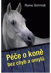 kniha Péče o koně bez chyb a omylů, Brázda 2013