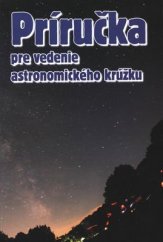 kniha Príručka pre vedenie astronomického krúžku, Vihorlatská hvezdáreň 2012