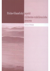 kniha Eticko-filozofický aspekt výchovno-vzdelávacieho procesu, Univerzita Palackého v Olomouci 2008