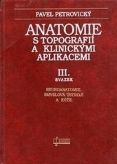 kniha Anatomie s topografií a klinickými aplikacemi III. svazek Neuroanatomie, smyslová ústrojí a kůže, Osveta 2002