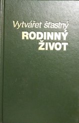 kniha Vytvářet šťastný rodinný život, Watch Tower Bible and Tract Society 1991