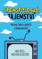 kniha Springfieldské tajemství Historie, fakta a úplné lži o Simpsonových., XYZ 2020