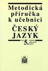 kniha Metodická příručka k učebnici Český jazyk pro 5. ročník základní školy, SPN 1999