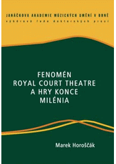 kniha Fenomén Royal Court Theatre a hry konce milénia, Janáčkova akademie múzických umění v Brně 2008