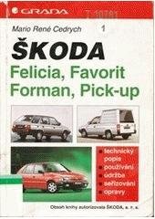 kniha Škoda Felicia (model '95), Favorit, Forman, Pick-up (1988 - 1995) technický popis, používání, údržba, seřizování, opravy, Grada 1994