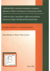 kniha Vzdělávání žáků s narušenou komunikační schopností = Education of Pupils with Impaired Communication Ability ; Vzdělávání žáků se speciálními vzdělávacími potřebami = Education of Pupils with Special Educational Needs : sborník z konference s mezinárodní účastí, Paido 2008