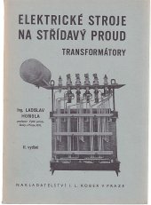 kniha Elektrické stroje na střídavý proud [Díl III, - Transformátory] - příručka pro techniky a studující průmyslových škol., I.L. Kober 1945