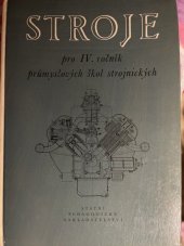 kniha Stroje Učební text pro 4. roč. prům. škol strojnických, SPN 1959