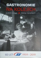 kniha Gastronomie na kolejích 60 let JLV 1959-2019, JLV, a. s. 2019