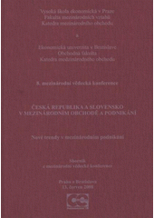 kniha Česká republika a Slovensko v mezinárodním obchodě a podnikání nové trendy v mezinárodním podnikání : 8. mezinárodní vědecká konference : Praha a Bratislava, 13. červen 2008 : sborník z mezinárodní vědecké konference = The Czech and Slovak Republics in International Trade and Business : new trends in international bu, Oeconomica 2008