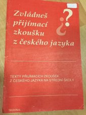 kniha Zvládneš přijímací zkoušku z českého jazyka? texty přijímacích zkoušek na střední školy, Blug 1991