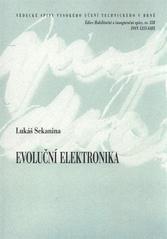 kniha Evoluční elektronika = Evolutionary electronics : teze přednášky k profesorskému jmenovacímu řízení v oboru Výpočetní technika a informatika, VUTIUM 2010