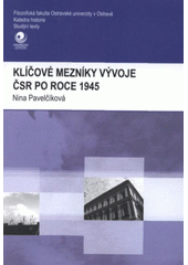 kniha Klíčové mezníky vývoje ČSR po roce 1945, Ostravská univerzita v Ostravě 2008