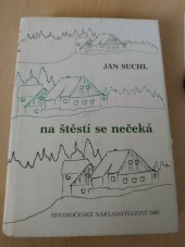 kniha Na štěstí se nečeká, Severočeské nakladatelství 1985