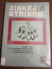 kniha Získej stříbro Učeb. text pro pionýrské prac. k přípravě na zkoušku 2. kvalifikačního stupně, Mladá fronta 1979