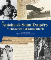 kniha Antoine de Saint-Exupéry v obrazech a dokumentech, Slovart 2013
