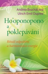 kniha Ho´oponopono a poklepávání Rituál odpuštění a harmonizace energie, Beta-Dobrovský 2016