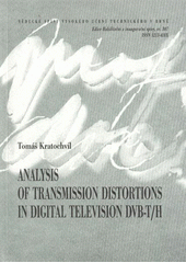 kniha Analysis of transmission distortions in digital television DVB-T/H = Analýza přenosových zkreslení digitální televize DVB-T/H : short version of habilitation thesis, VUTIUM 2009