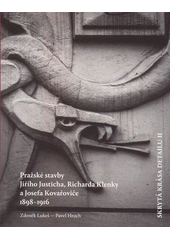 kniha Skrytá krása detailu II. - Pražské stavby Jiřího Justicha, Richarda Klenky a Josefa Kovařoviče 1898-1916, Argo 2022