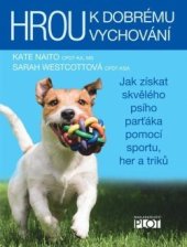 kniha Hrou k dobrému vychování  Jak získat skvělého psího parťáka pomocí sportu, her a triků, Plot 2020