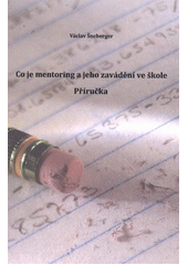 kniha Co je mentoring a jeho zavádění ve škole příručka, Repronis 2012
