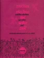 kniha Zničilas všechno, mé srdce znič okcitánská milostná poezie 16. a 17. století, Dokořán 2005