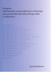 kniha Informační a komunikační technologie jako prostředek aktivního přístupu žáků k matematice, Univerzita Karlova, Pedagogická fakulta 2012