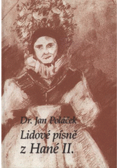 kniha Lidové písně z Hané II. sbírka jednohlasých lidových písní., Albert 2011