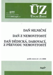 kniha Daň silniční Daň z nemovitostí ; Daň dědická, darovací, z převodu nemovitostí : podle stavu k 1.9.2006, Sagit 2006