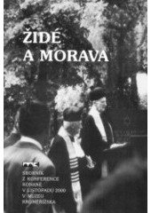 kniha Židé a Morava sborník z konference konané 15. listopadu 2000 v Muzeu Kroměřížska, Muzeum Kroměřížska 2001