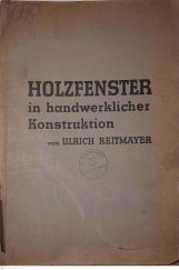 kniha Holzfenster in handwerklicher Konstruktion Ručně vyráběná dřevěná okna, Julius Hoffmann Verlag 1942