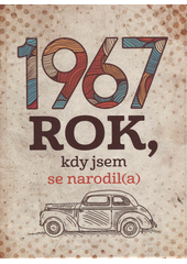 kniha 1967 rok, kdy jsem se narodil(a), BizBooks 2017