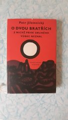 kniha O dvou bratřích z nichž první druhého vůbec neznal, Československý spisovatel 1961