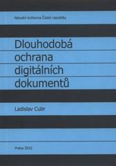 kniha Dlouhodobá ochrana digitálních dokumentů, Národní knihovna České republiky 2010