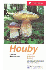 kniha Houby jedlé houby, jejich jedovatí dvojníci a nejedlé houby ve střední Evropě : určování, poznávání, sbírání, Svojtka & Co. 1999