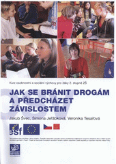 kniha Jak se bránit drogám a předcházet závislostem kurz osobnostní a sociální výchovy pro žáky 2. stupně ZŠ, Projekt Odyssea 2007